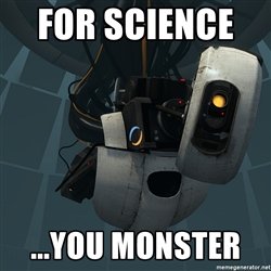 For science, you monster